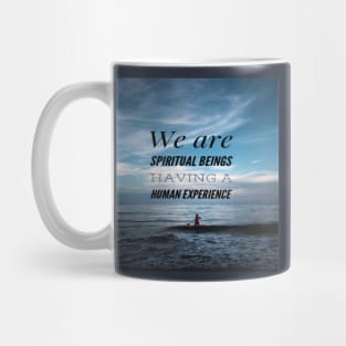 WE ARE SPIRITUAL BEINGS HAVING A HUMAN EXPERIENCE Mug